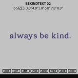 Bekindtext 02 Embroidery File 6 sizes