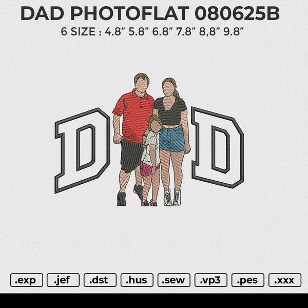 DAD PHOTOFLAT 080625B Embroidery File 6 size
