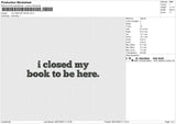 I CLOSED MY BOOK Embroidery File 6 size