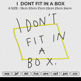 DONT FIT IN A BOX Embroidery File 6 size