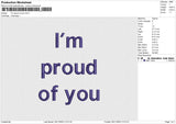 I'm Proud Of You Embroidery File 6 size