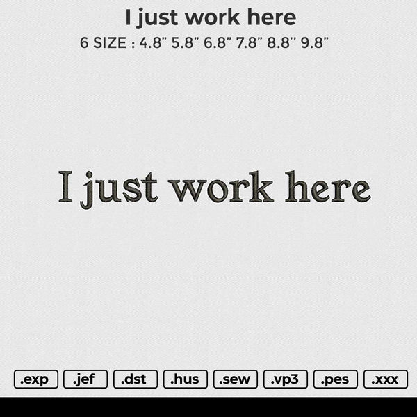I just work here Embroidery File 6 size