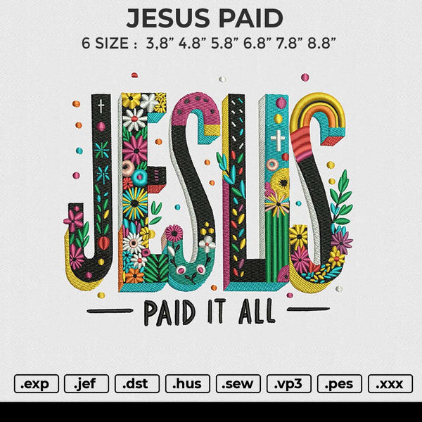JESUS PAID Embroidery File 6 size