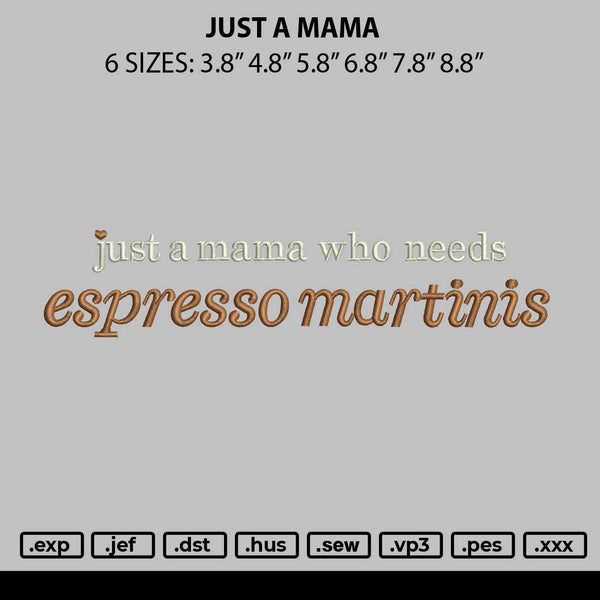 Just A Mama Embroidery File 6 sizes