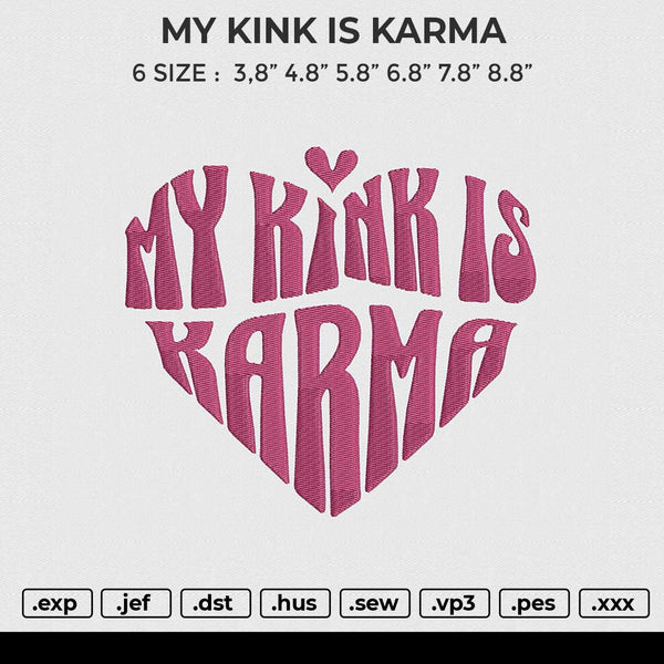 MY KINK IS KARMA Embroidery File 6 size