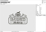 OLD HABITS Embroidery File 6 size