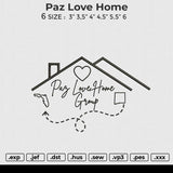 Paz Love Home Embroidery File 6 size