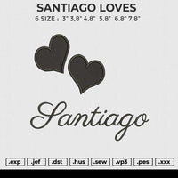 SANTIAGO LOVES Embroidery File 6 size
