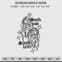SCREAM SMILE NOW Embroidery File 6 size