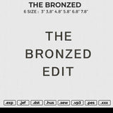 THE BRONZED Embroidery File 4 size