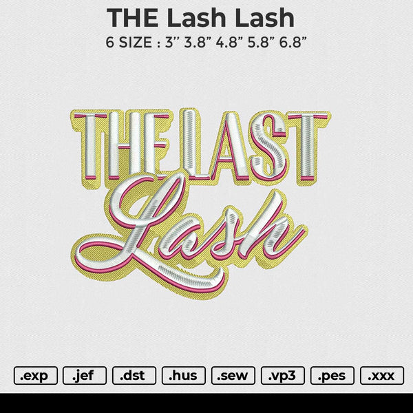 THE LAST Lash Embroidery File 6 size