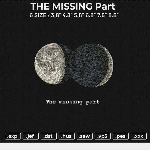 THE MISSING Part Embroidery File 6 size