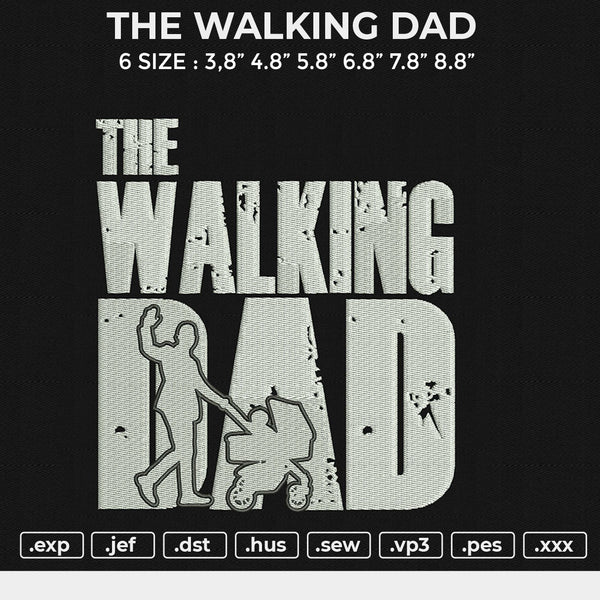 THE WALKING DAD Embroidery File 6 size