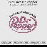 Girl Love Dr Pepper Embroidery File 6 size