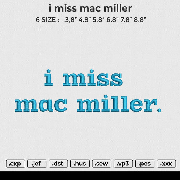 I miss mac miller Embroidery File 6 size