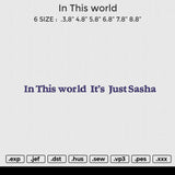 in this world Embroidery File 6 size