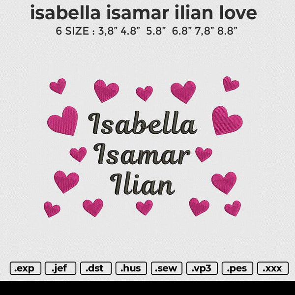 Isabella Isamar Iilian love Embroidery File 6 size
