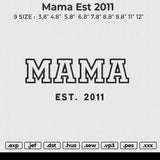Mama EST 2011Embroidery File 6 size