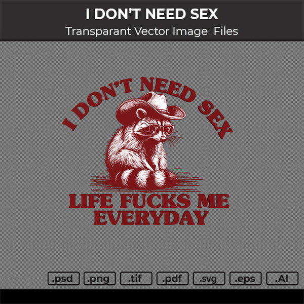 I  DON'T NEED SEX