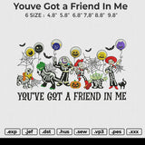 Youve got a friend in me Embroidery File 6 size