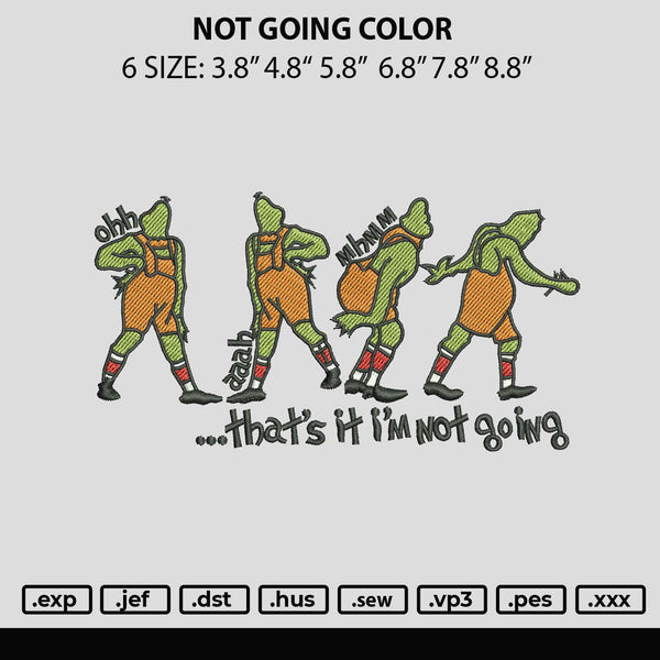 Not Going Color Embroidery File 6 sizes