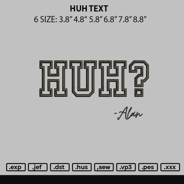 Huh Text Embroidery File 6 sizes