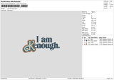 Iam Enough Embroidery File 6 sizes