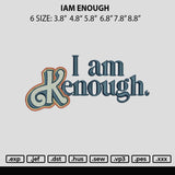 Iam Enough Embroidery File 6 sizes