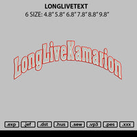 Longlivtext Embroidery File 6 sizes