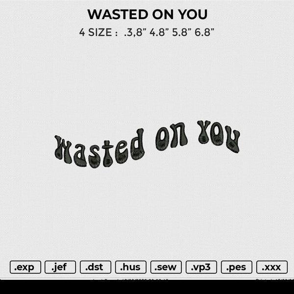 WASTED ON YOU Embroidery