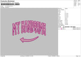 My Handsome Txt Embroidery File 6 sizes